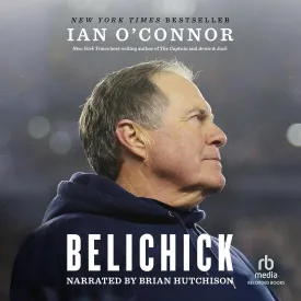 Belichick: The Making of the Greatest Football Coach of All Time Audio CD  Unabridged, September 25, 2018